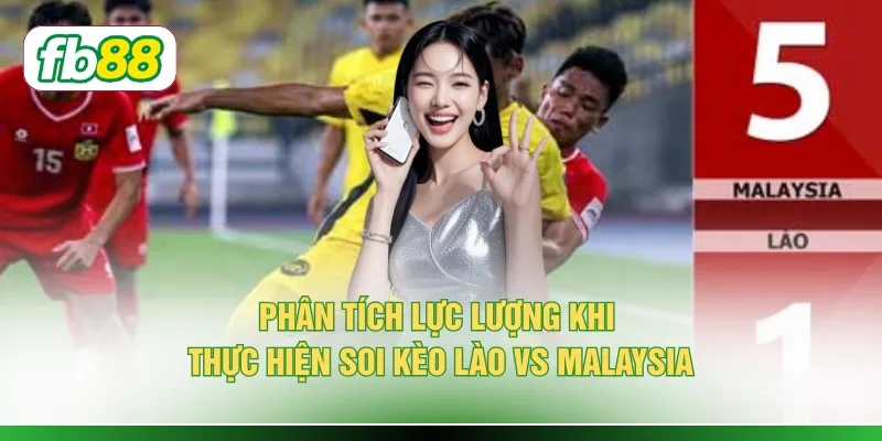 Soi Kèo Lào vs Malaysia Qua Phong Độ 5 Trận Và Đội Hình