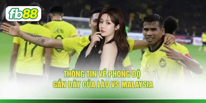 Soi Kèo Lào vs Malaysia Qua Phong Độ 5 Trận Và Đội Hình