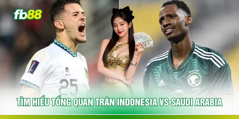 Soi Kèo Indonesia Vs Saudi Arabia - Nhận Định Số 1 Chuẩn Xác