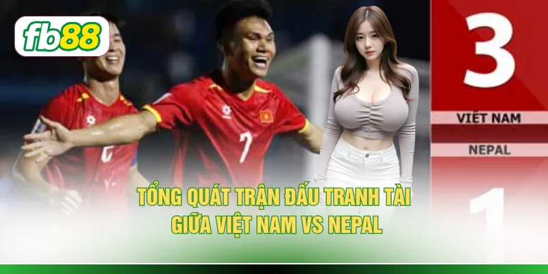 Soi Kèo Việt Nam Vs Nepal - Phân Tích Tỷ Lệ Kèo 2 Đội