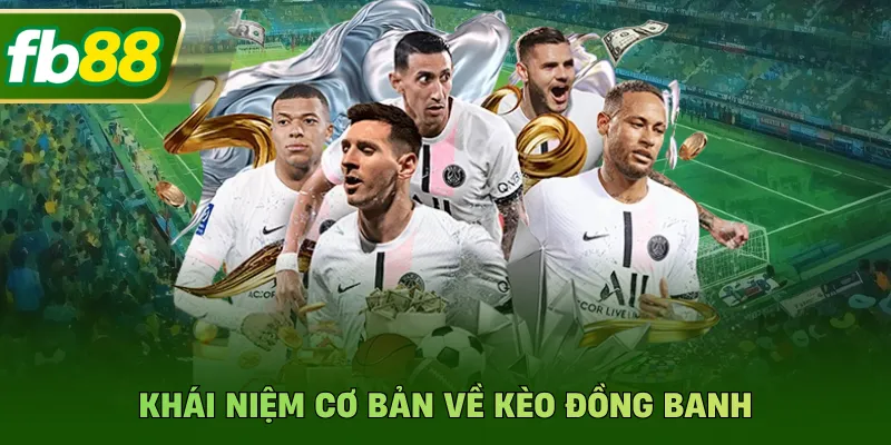 Kèo Đồng Banh - Bí Quyết Hiểu Rõ Mọi Loại Hình Bóng Đá