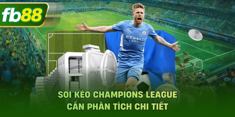 Soi Kèo Champions League - Nhận Định Tỷ Lệ Cúp C1 Tại FB88
