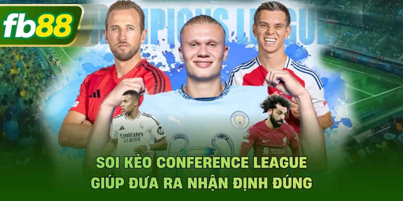 Soi Kèo Conference League - Dự Đoán Tỷ Lệ Thắng Cao FB88