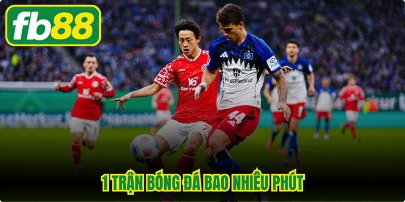 1 Trận Bóng Đá Bao Nhiêu Phút? Quy Định Thời Gian Thi Đấu