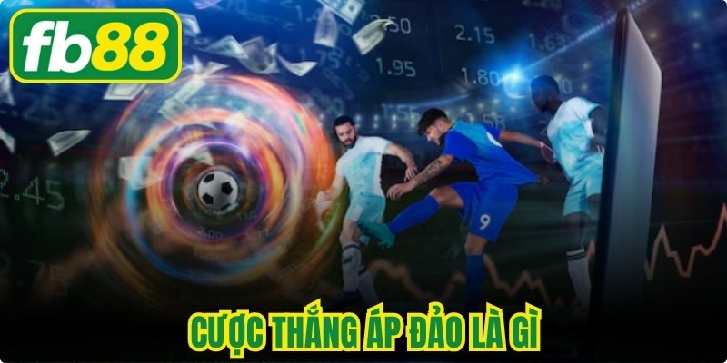 Cược Thắng Áp Đảo Là Gì Cùng Cách Soi Kèo Bất Bại
