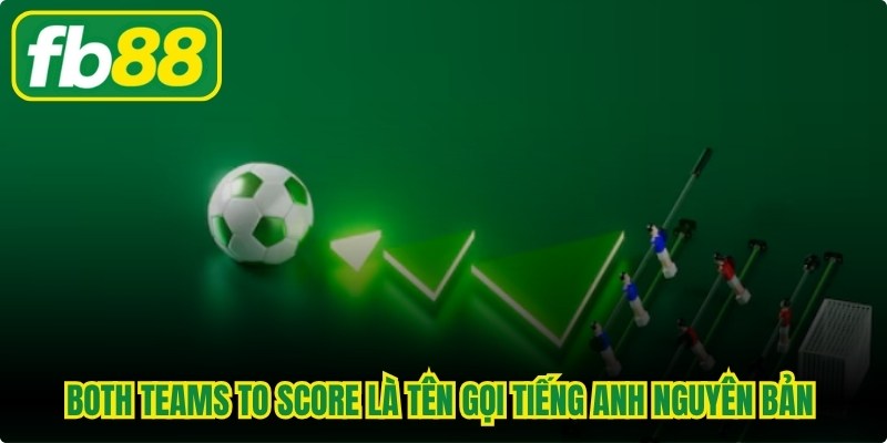 Kèo BTTS Là Gì - Kèo Thơm Đổi Đời Cho Dân Cá Cược