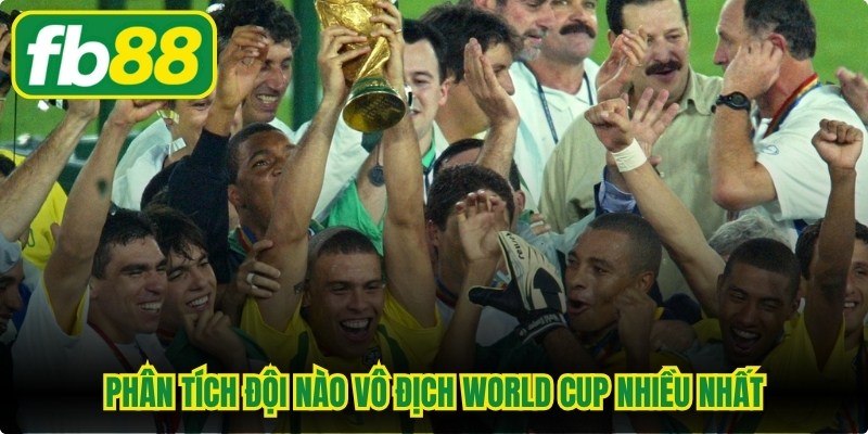 Đội Nào Vô Địch World Cup Nhiều Nhất - Xếp Hạng Chi Tiết