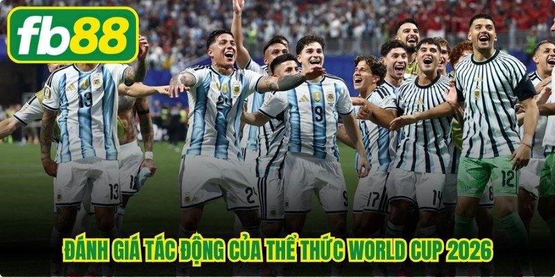 Thể Thức World Cup 2026 - Cập Nhật Quy Định Mới Nhất Từ FIFA