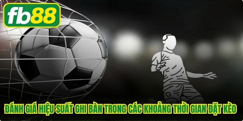 Kèo Ghi Bàn Trước/Sau - Cách Đọc Và Mẹo Cược Chuẩn Nhất
